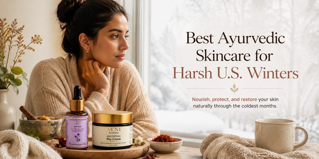 Best Ayurvedic Skincare for Harsh U.S. Winters